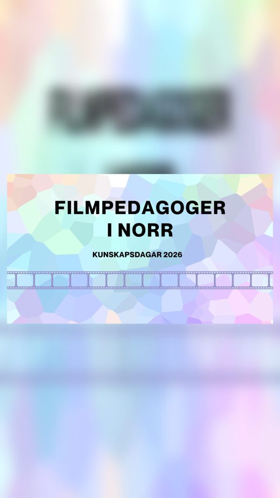 Kunskapsdagar 2026 För filmpedagoger i norra Sverige